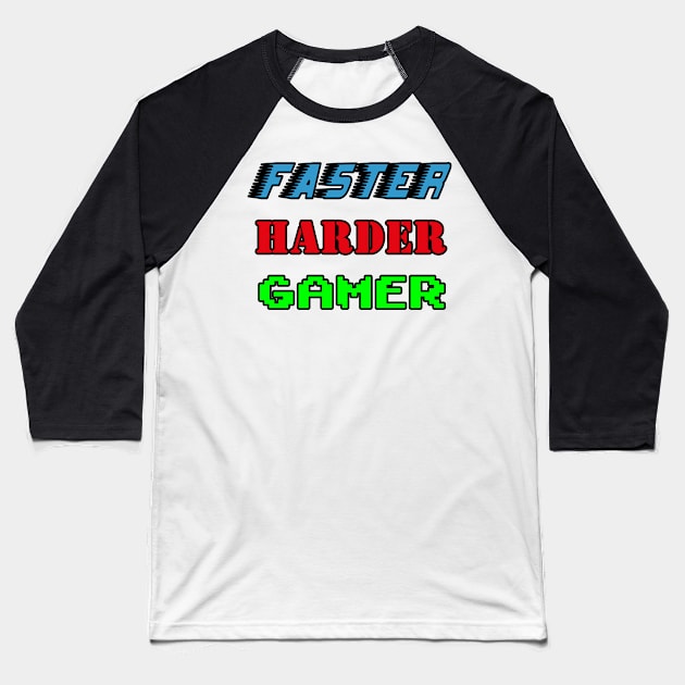 faster harder gamer Baseball T-Shirt by Mamon